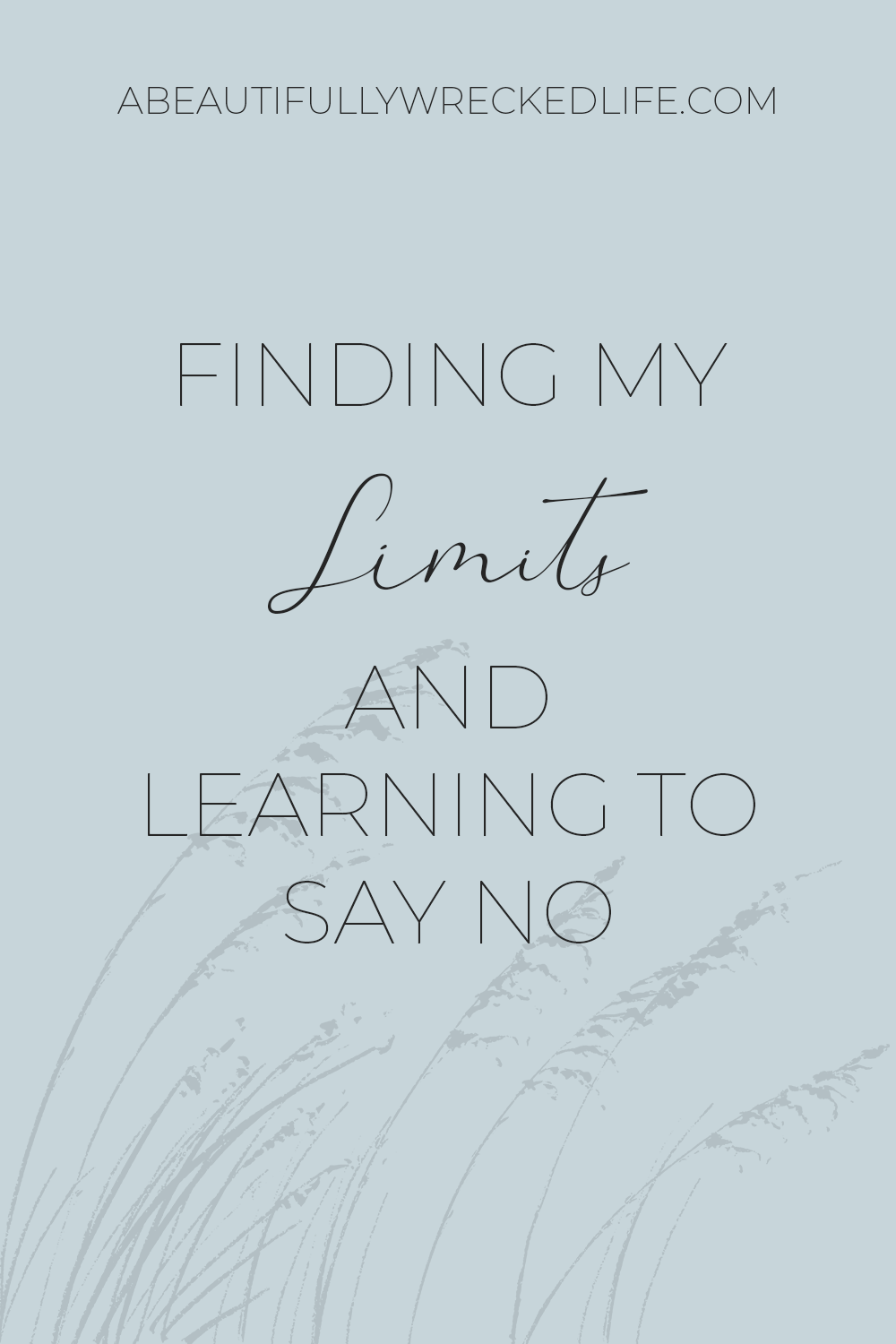 FINDING MY LIMITS AND LEARNING TO SAY NO