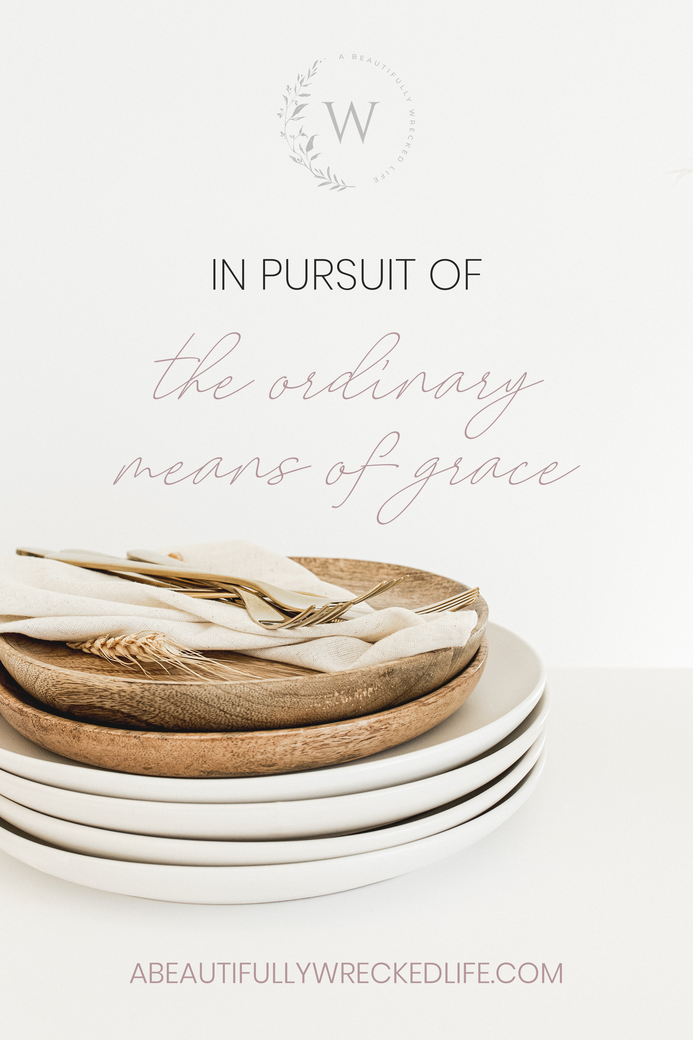 In Pursuit of the Ordinary Means of Grace